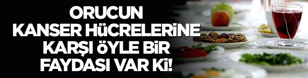 Beden için bir şifa kaynağı! Orucun kanser hücrelerine karşı öyle bir faydası var ki!