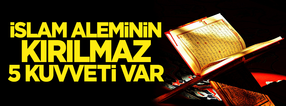 Bediüzzaman: İslam aleminin kırılmaz 5 kuvveti var