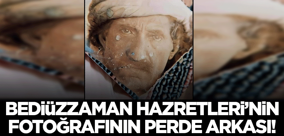 Bediüzzaman Said Nursi Hazretleri'nin yeni bulunan fotoğrafının perde arkası!