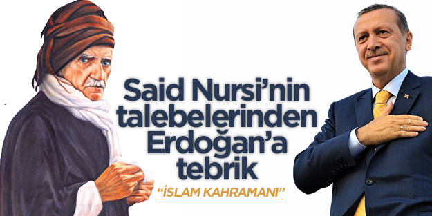 Bediüzzaman'ın talebelerinden Erdoğan'a tebrik mesajı