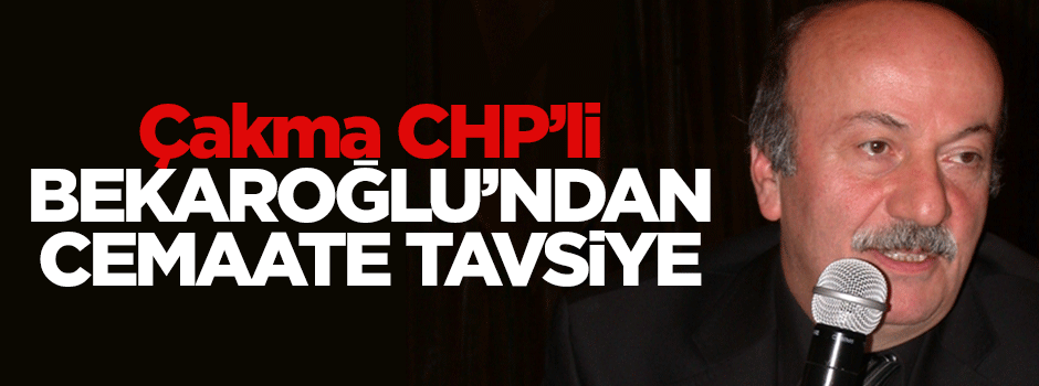 Bekaroğlu: Gülen cemaati sınırlarına dönsün