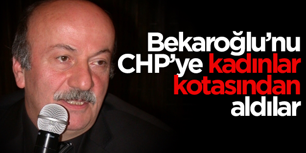 Bekaroğlu listeye kadın kontenjanından girdi