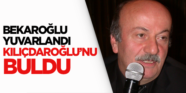 Bekaroğlu yuvarlandı, Kılıçdaroğlu'nu buldu