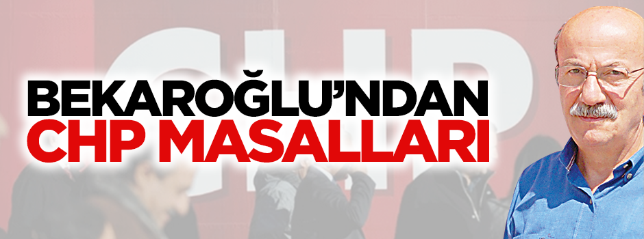 Bekaroğlu'ndan CHP masalları