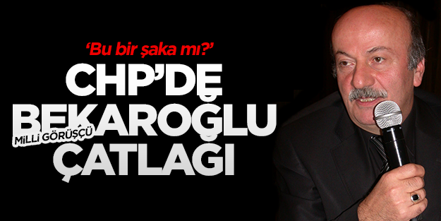 'Bekaroğlu'nu CHP'ye çağırmak ancak şaka olabilir'