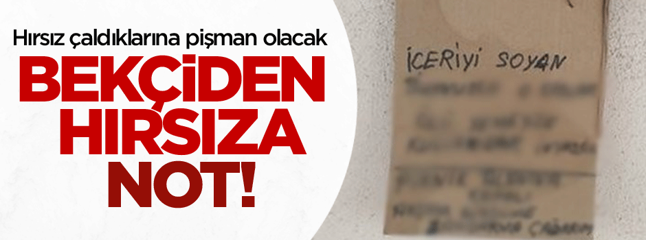 Bekçiden hırsıza uyarı notu!