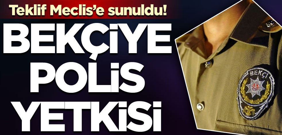 Bekçiye ‘polis’ yetkisi