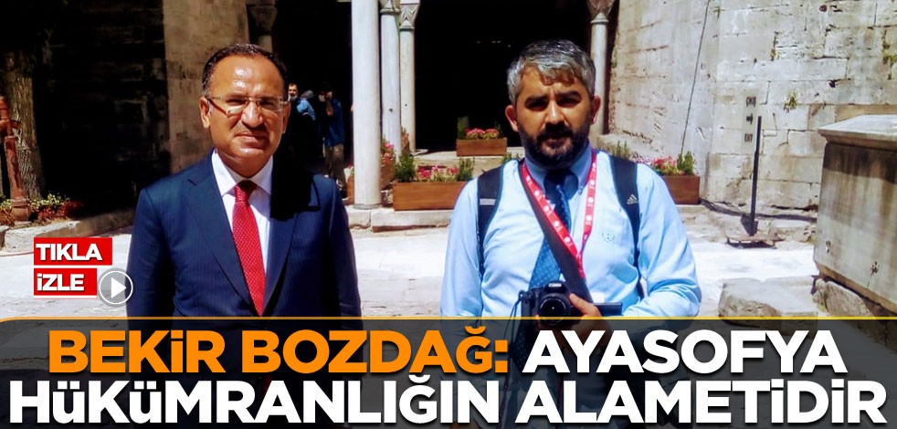 Bekir Bozdağ: Ayasofya hükümranlığın alametidir