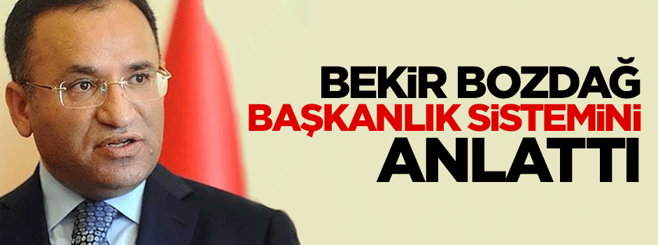 Bekir Bozdağ başkanlık sisteminin ayrıntılarını anlattı