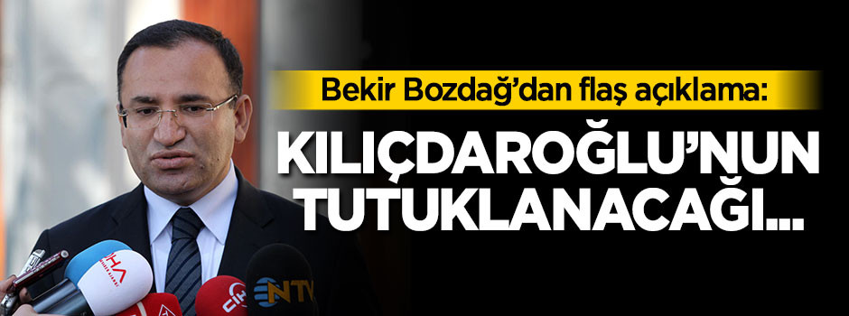 Bekir Bozdağ flaş açıklama: Kılıçdaroğlu'nun tutuklanacağı...