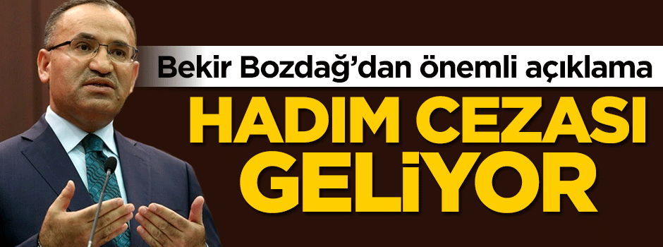 Bekir Bozdağ: Hadım cezası geliyor