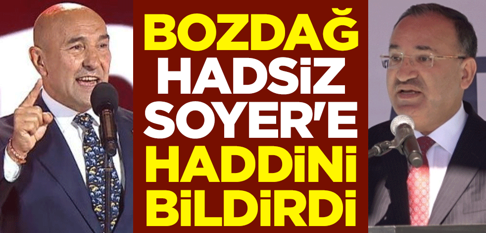 Bekir Bozdağ hadsiz Tunç Soyer'e haddini bildirdi