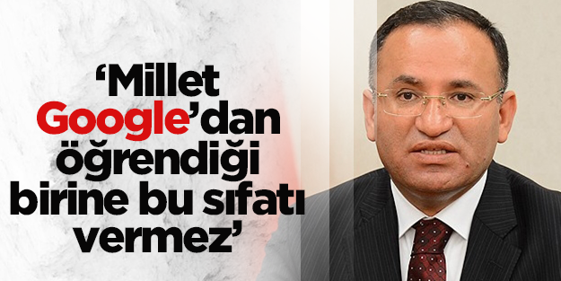 Bekir Bozdağ: 'Millet Google'dan öğrendiği birine cumhurbaşkanlığı sıfatını vermez'