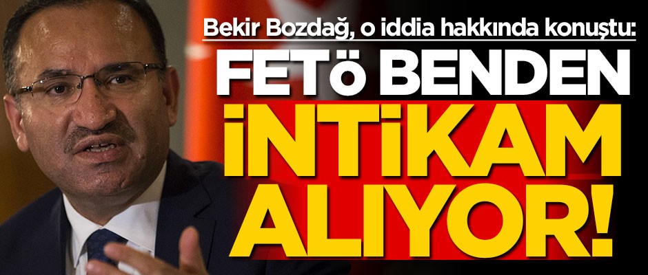 Bekir Bozdağ, o iddia hakkında konuştu: FETÖ benden intikam alıyor!
