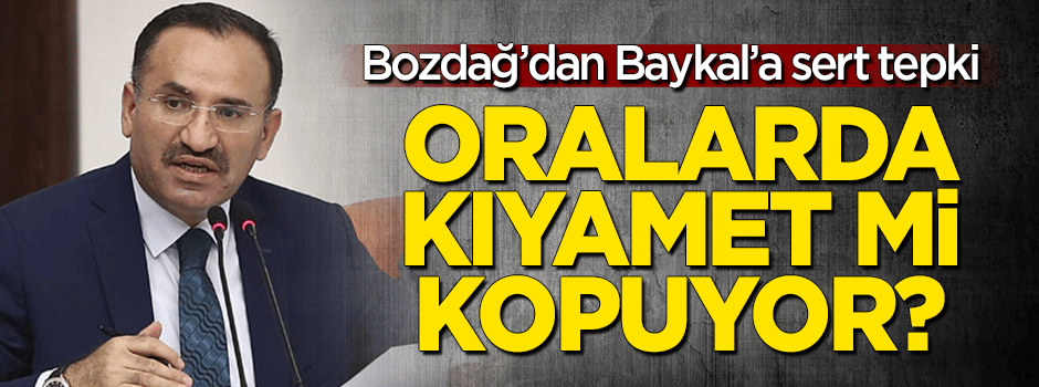 Bekir Bozdağ'dan Baykal'a sert tepki: O ülkelerde kıyamet mi kopuyor?