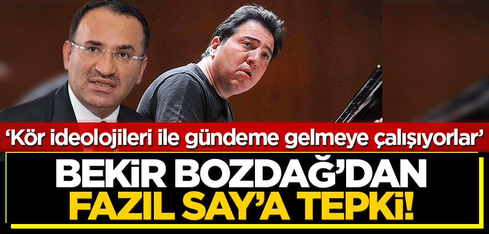 Bekir Bozdağ'dan Fazıl Say eleştirisi! 'Kör ideolojileri ile gündeme gelmeye çalışıyorlar'