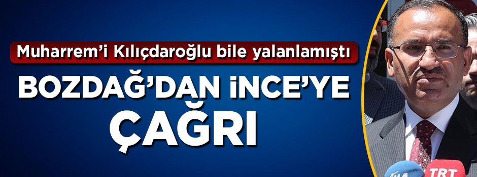 Bekir Bozdağ'dan Muharrem'e çağrı: Çık özür dile