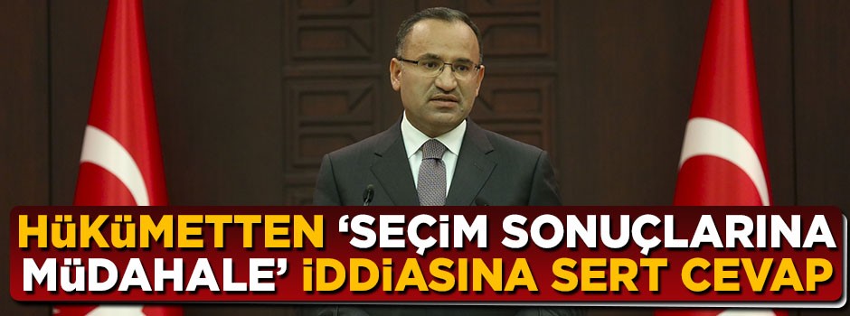 Bekir Bozdağ'dan "seçim sonuçlarına müdahale" iddiasına sert cevap