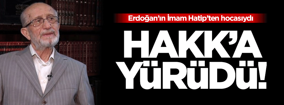 Bekir Topaloğlu Hoca Hakk'a yürüdü