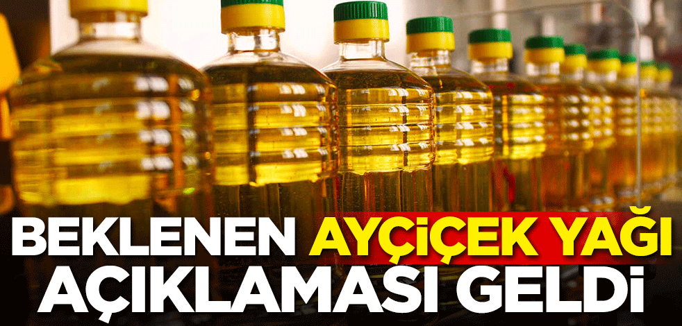 Beklenen ayçiçek yağı açıklaması