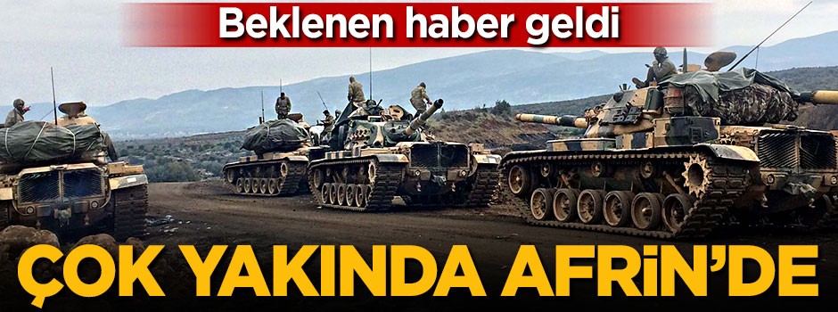 Beklenen haber geldi! Yakında Afrin'de