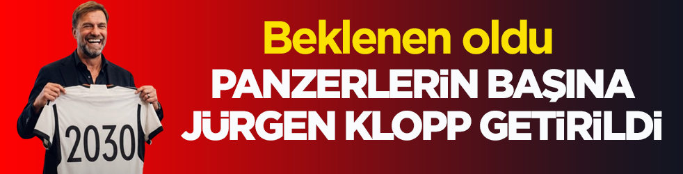 Beklenen oldu! Panzerlerin başına Jürgen Klopp getirildi
