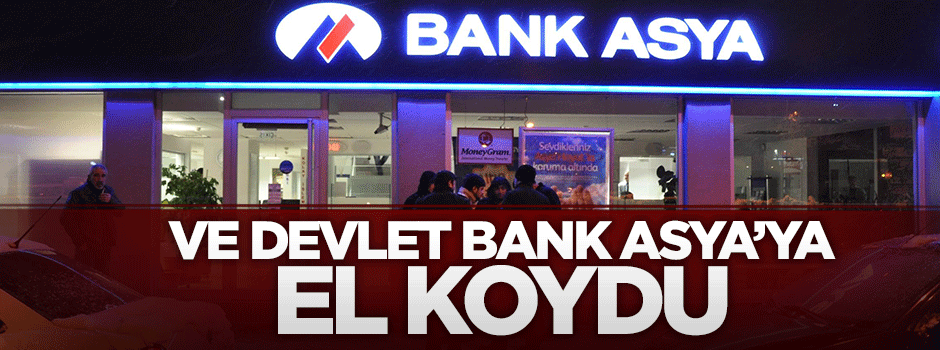 Beklenen oldu: TMSF, Bank Asya‘ya el koydu