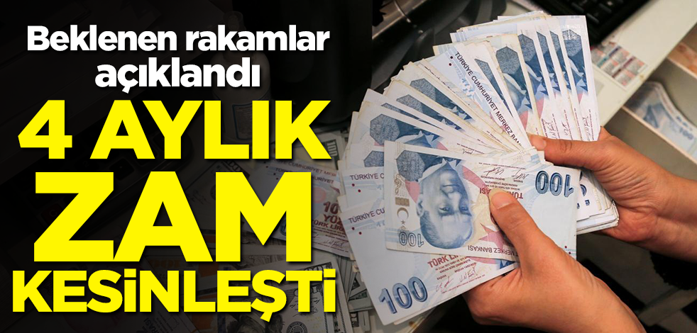 Beklenen rakamlar açıklandı! 4 aylık zam kesinleşti