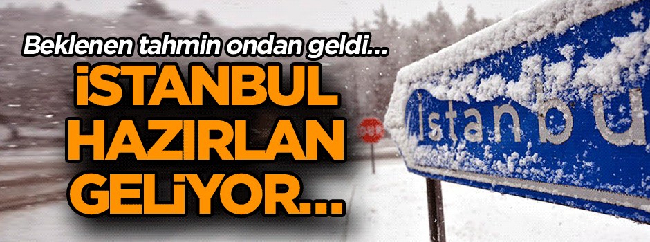 Beklenen tahmin ondan geldi… İstanbul hazırlan, geliyor… Hem de 3-4 kez