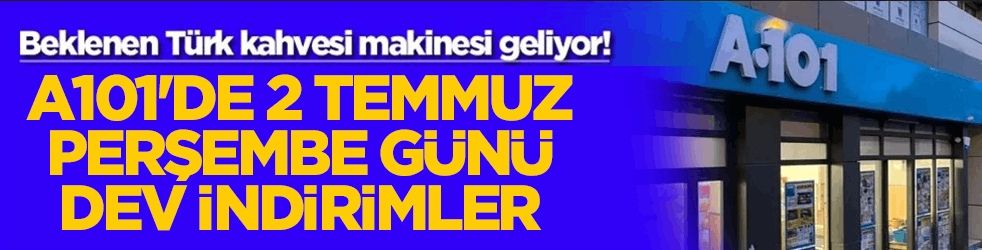 Beklenen Türk kahvesi makinesi geliyor! A101'de 2 Temmuz perşembe günü dev indirimler