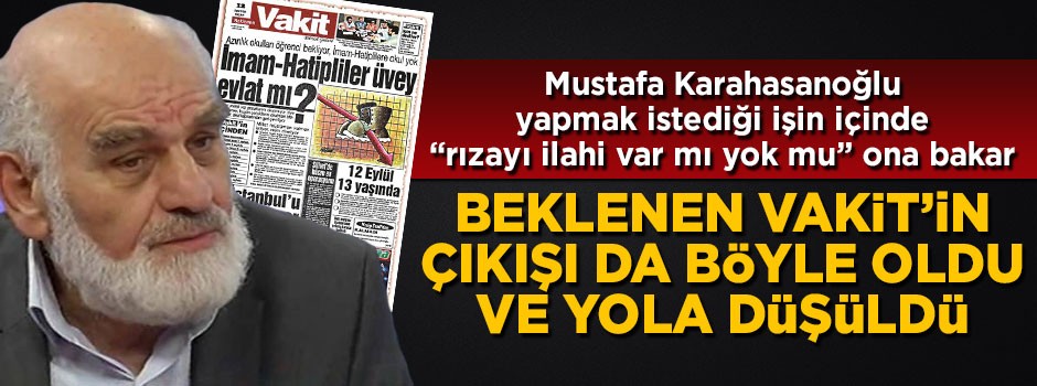 Beklenen Vakit'in çıkışı da böyle oldu ve yola düşüldü