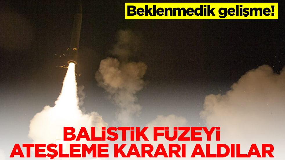 Beklenmedik gelişme! Balistik füzeyi ateşleme kararı alındı