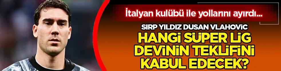 Beklenmedik gelişme: Vlahovic transferinde işler kızışıyor! Süper Lig devi, Beşiktaş'a rakip oldu