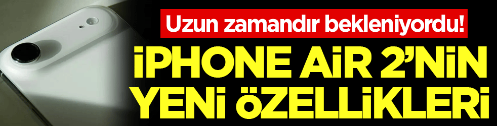 Bekleyiş son buldu: iPhone Air 2, 5 yeni özellikle geliyor!