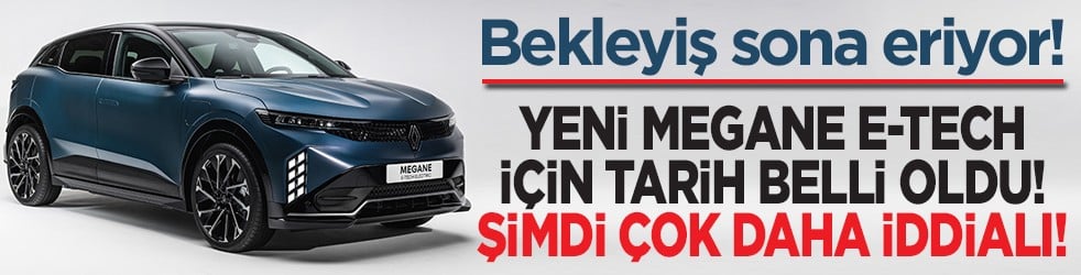 Bekleyiş sona eriyor! Yeni Megane E-Tech için tarih belli oldu! Şimdi çok daha iddialı!