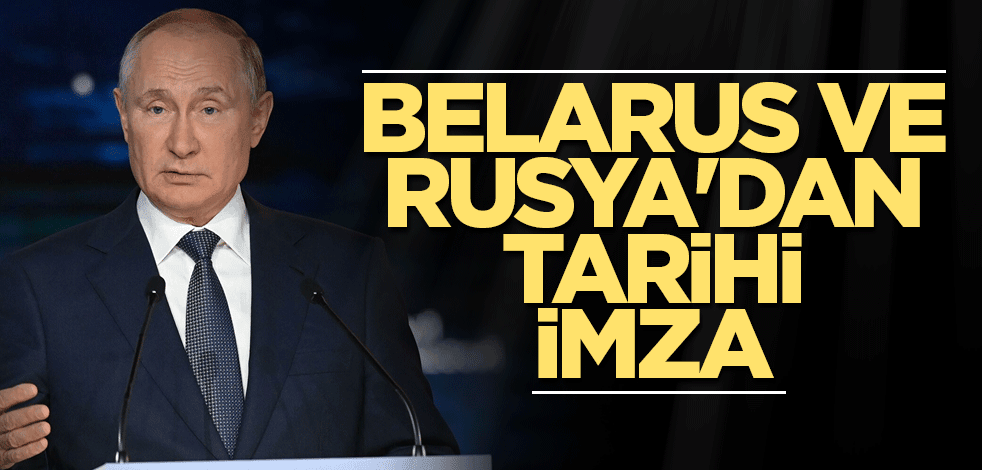 Belarus ve Rusya'dan tarihi imza