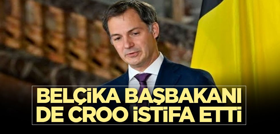 Belçika Başbakanı De Croo istifa etti