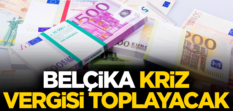 Belçika, kriz vergisi toplayacak