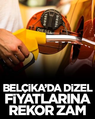 Belçika’da dizel fiyatlarına rekor zam