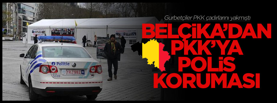 Belçika'dan PKK çadırlarına polis koruması