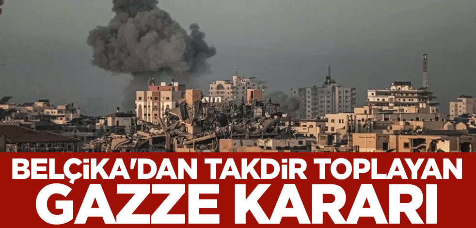 Belçika'dan takdir toplayan Gazze kararı