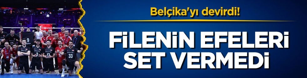 Belçika'yı devirdi! Filenin Efeleri set vermedi