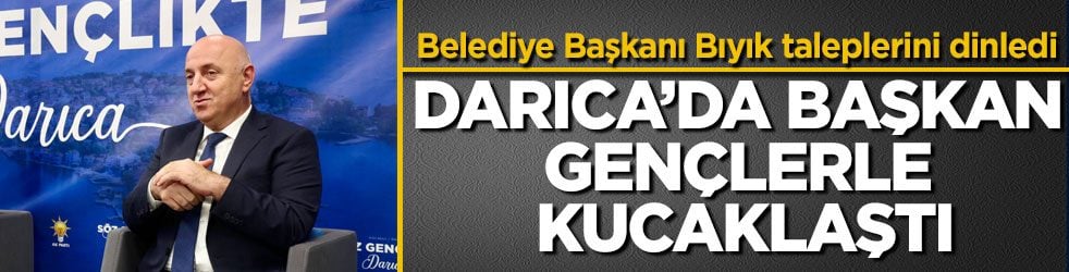 Belediye Başkanı Bıyık taleplerini dinledi! Darıca’da başkan gençlerle kucaklaştı