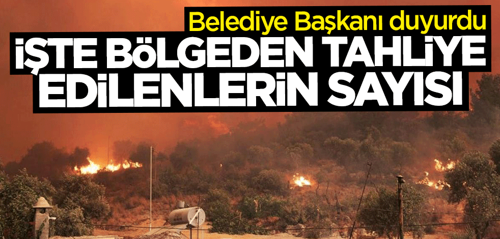 Belediye Başkanı duyurdu: 35 bin kişi tahliye edildi