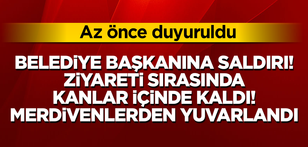 Belediye başkanına saldırı! Ziyareti sırasında kanlar içinde kaldı! Merdivenlerden yuvarlandı
