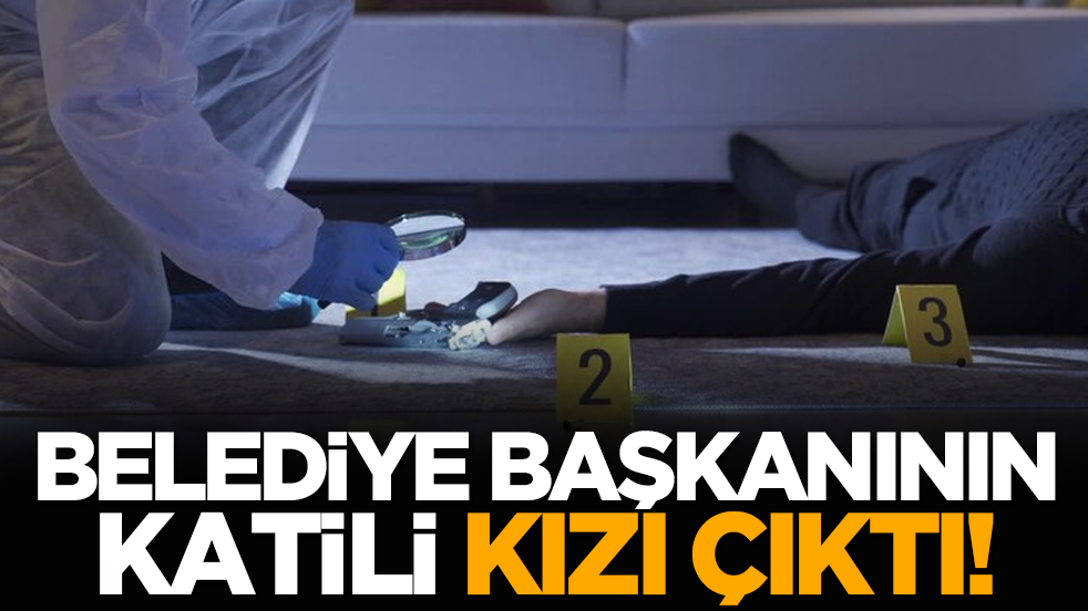 Belediye başkanının katili kızı çıktı!