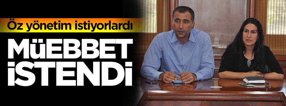 Belediye başkanlarına müebbet istendi!