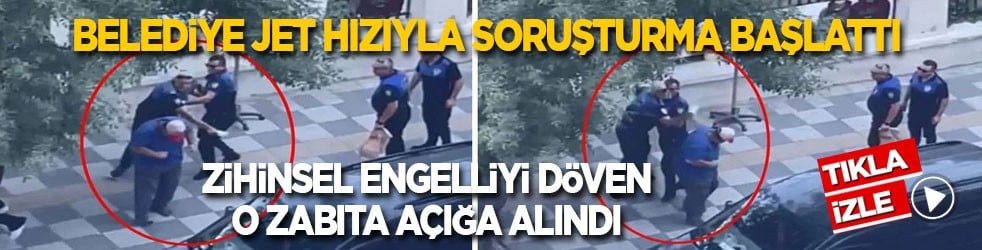 Belediye jet hızıyla soruşturma başlattı! Zihinsel engelliyi döven o zabıta açığa alındı