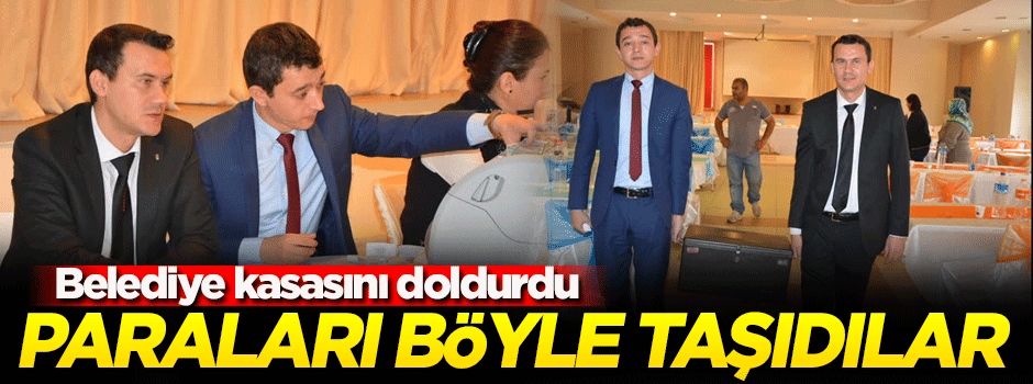 Belediye kasasını doldurdu! Paralar salondan böyle taşındı