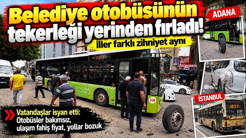 Belediye otobüsünün tekerleği yerinden fırladı! İller farklı zihniyet aynı